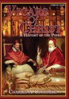 Vicars of Christ: A History of the Popes 1944339035 Book Cover