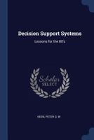 Decision support systems: lessons for the 80's 1376976455 Book Cover