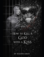 HOW TO KILL A GOD WITH A KISS B0GJMDT3J5 Book Cover