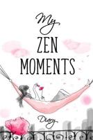 My Zen Moments Diary 1798224941 Book Cover