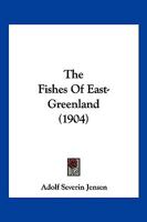 The Fishes Of East-Greenland 1167174690 Book Cover