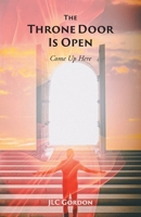 The Throne Door Is Open: Come Up Here B0GF3XKTKZ Book Cover