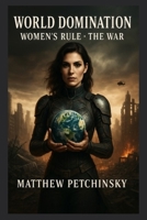 World Domination: Woman's rule 2: The War: Wom: Women's Rule 2 B0BX1YTSXF Book Cover