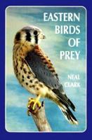 Eastern Birds of Prey: A Guide to the Private Lives of Eastern Raptors 0896210731 Book Cover