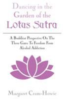 Dancing in the Garden of the Lotus Sutra: A Buddhist Perspective on the Three Gates to Freedom from Alcohol Addiction 1619847892 Book Cover
