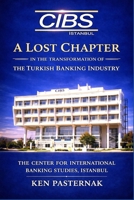 A LOST CHAPTER IN THE TRANSFORMATION OF THE TURKISH BANKING INDUSTRY 1966837577 Book Cover