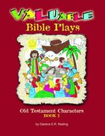 Valuable Bible Plays, Book 1: Old Testament Characters 0967439485 Book Cover