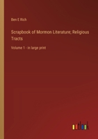 Scrapbook of Mormon Literature; Religious Tracts: Volume 1 - in large print 3368369385 Book Cover
