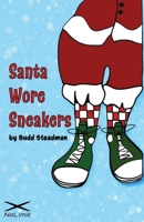 Santa Wore Sneakers B0BP48YC3F Book Cover
