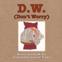 D.W. (Don't Worry) 1936688158 Book Cover