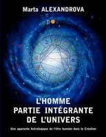 L’Homme partie intégrante de l’Univers: Une approche astrologique de l’être humain dans la Création 281060066X Book Cover
