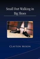 Small Feet Walking in Big Shoes 1426992769 Book Cover