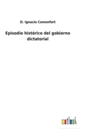 Episodio histórico del gobierno dictatorial 3752485671 Book Cover