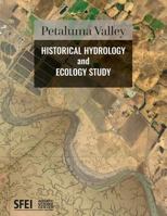 Petaluma Valley Historical Hydrology and Ecology Study 099892444X Book Cover