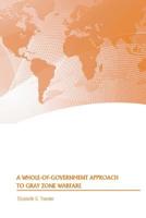 A Whole-of-Government Approach to Gray Zone Warfare 1651245479 Book Cover