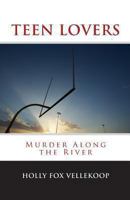 Teen Lovers: Murder Along the River 1493579622 Book Cover