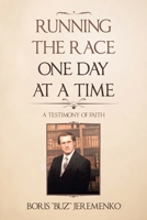 Running the Race One Day at a Time: A Testimony of Faith 1663201366 Book Cover