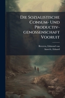 Die Sozialistische Consum- Und Productiv-genossenschaft Vooruit 1173131132 Book Cover