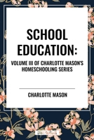 School Education, of Charlotte Mason's Original Homeschooling Series B0D52KCV1M Book Cover
