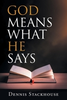 God Means What He Says 1098017277 Book Cover