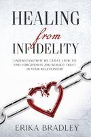 Healing from infidelity: Understand why we cheat, how to find forgiveness and rebuild trust in your relationship 1675127824 Book Cover