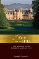 Lady on the Hill: How Biltmore Became an American Icon
