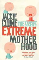 Extreme Motherhood: The Triplet Diaries 1447264843 Book Cover