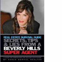Real Estate Survival Guide: Secrets Tips and Lies From a Beverly Hills Super Agent: A Guide for Home Buyers and Sellers Everywhere 1419666312 Book Cover