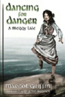 Dancing for Danger: A Meggy Tale (Griffin, Margot. Maggy Tales.) 0773761365 Book Cover