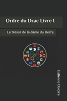 Ordre du Drac Livre I: Le trésor de la dame du Berry (French Edition) B0DDKQPXN4 Book Cover