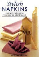 Stylish Napkins: 5-Minute Ideas to Transform Your Table 1853689556 Book Cover