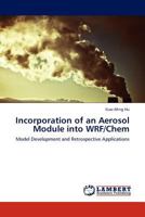 Incorporation of an Aerosol Module into Wrf/Chem 3845417765 Book Cover