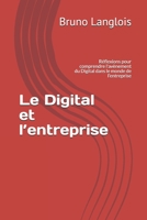 Le Digital et l’entreprise: Réflexions pour comprendre l'avènement du Digital dans le monde de l’entreprise 1790924057 Book Cover