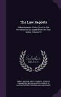 The Law Reports: Indian Appeals: Being Cases in the Privy Council on Appeal from the East Indies, Volume 15 1145083005 Book Cover