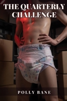 The Quarterly Challenge: Forced Into Diapers, Feminized, and Owned: A Femdom ABDL Humiliation Novel of Sissification, Control, and Public Shame B0FBMGR4Q1 Book Cover