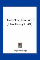 Down The Line With John Henry 0548677891 Book Cover