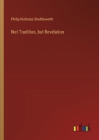 Not Tradition, but Revelation 3385575303 Book Cover