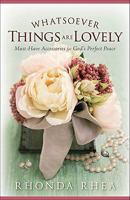 Whatsoever Things Are Lovely: Must-Have Accessories for God's Perfect Peace 0800732529 Book Cover