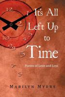It's All Left Up to Time: Poems of Love and Loss 1479758361 Book Cover