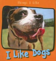 I Like Dogs (Things I Like) 1403492697 Book Cover