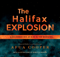 The Halifax Explosion: 6 December 1917 at 9:05 in the Morning 1778242804 Book Cover