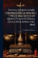Tavole Di Riduzione Dei Pesi E Delle Misure Delle Due Sicilie in Quelli Statuiti Dalla Legge De'6 Aprile Del 1840 1293146897 Book Cover