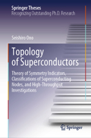 Topology of Superconductors: Theory of Symmetry Indicators, Classifications of Superconducting Nodes, and High-Throughput Investigations 9819773989 Book Cover