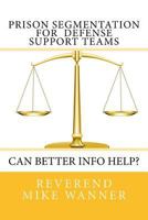 Prison Segmentation for Defense Support Teams: Can Better Info Help? 198621124X Book Cover