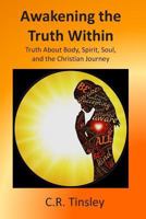 Awakening the Truth Within: Truth About Body, Spirit, Soul, and the Christian Journey 1792685432 Book Cover