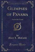 Glimpses of Panama: And of the Canal 1331573858 Book Cover