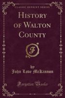 History of Walton County (Classic Reprint) 1330417216 Book Cover