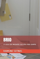 Brio: 27 Atos Que Mudar�o Sua Vida Para Sempre. B08Y4HC8PX Book Cover