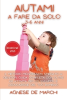 Aiutami a Fare da Solo per Bambini da 3 a 6 Anni Edizione 2021: Il Metodo Montessori Spiegato ai Genitori. Guida Completa con Oltre 60 Attività per ... lo Sviluppo del Tuo Bambino 1801915873 Book Cover