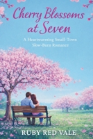 Cherry Blossoms at Seven: A Heartwarming Small-Town Slow-Burn Romance 1066612633 Book Cover